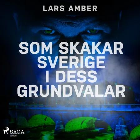 Som skakar Sverige i dess grundvalar af Lars Amber