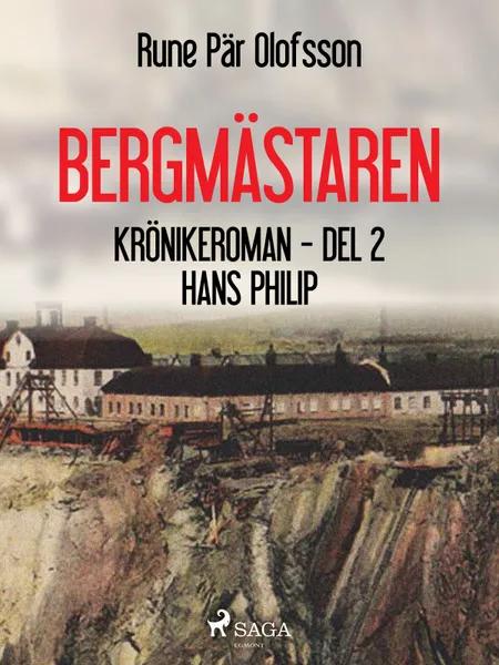 Bergmästaren : krönikeroman. D. 2, Hans Philip af Rune Pär Olofsson