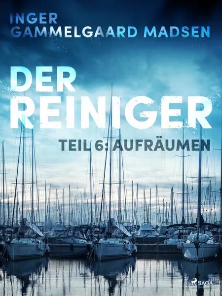 Der Reiniger: Aufräumen - Teil 6 af Inger Gammelgaard Madsen