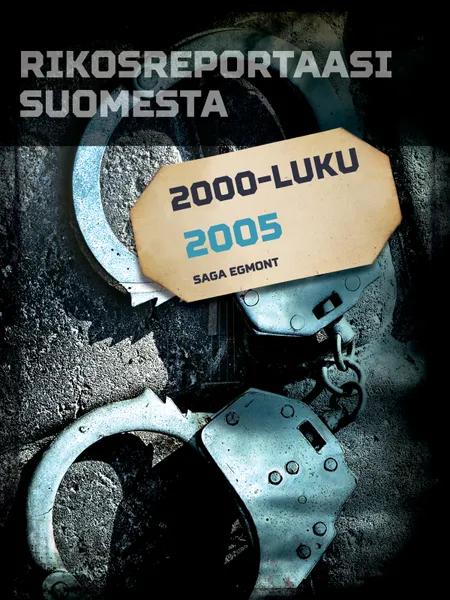 Rikosreportaasi Suomesta 2005 af Eri Tekijöitä