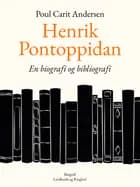 Henrik Pontoppidan. En biografi og bibliografi