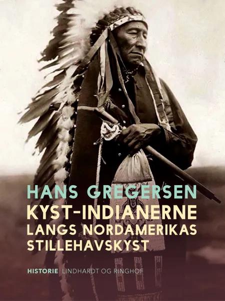 Kyst-indianerne langs Nordamerikas Stillehavskyst af Hans Gregersen