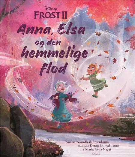 Frost II - Anna, Elsa og den hemmelige flod af Andria Warmflash Rosenbaum