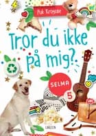 Selma (5) - Tror du ikke på mig?