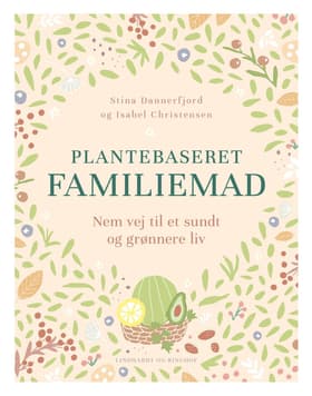 Plantebaseret familiemad - nem vej til et sundt og grønnere madliv af Trine Ravn