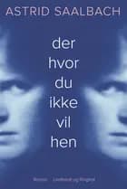 Der hvor du ikke vil hen