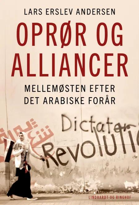 Oprør og alliancer - Mellemøsten efter det arabiske forår af Lars Erslev Andersen