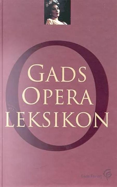 Gads operaleksikon af Inger Sørensen