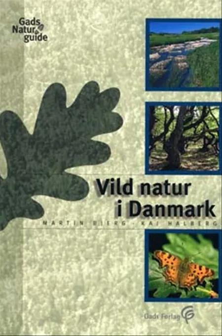 Vild natur i Danmark af Martin Bjerg