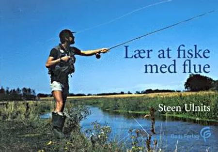 Lær at fiske med flue af Steen Ulnits