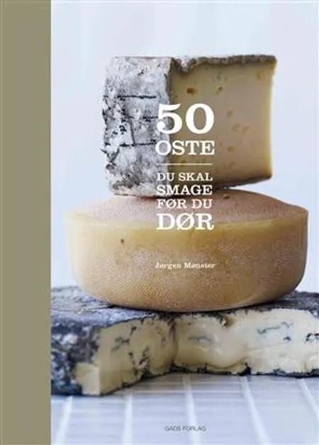 50 oste du skal smage før du dør af Jørgen Mønster
