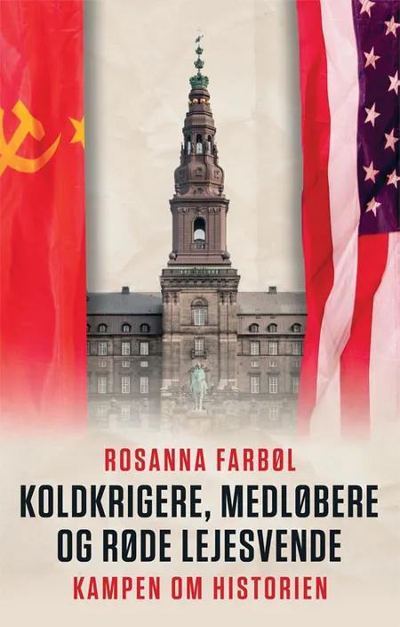Koldkrigere, medløbere og røde lejesvende af Rosanna Farbøl