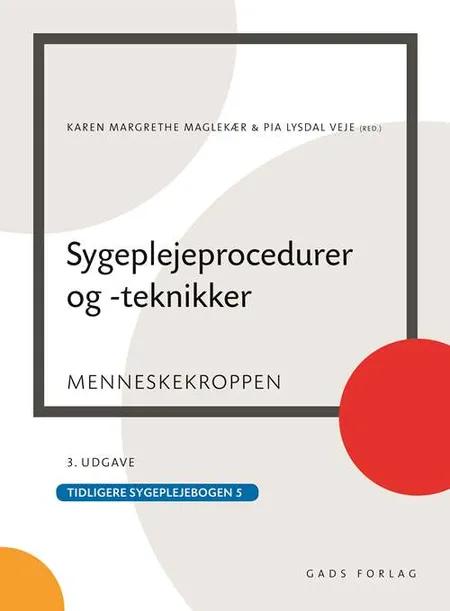 Sygeplejeprocedurer og teknikker af Karen Margrethe Maglekær
