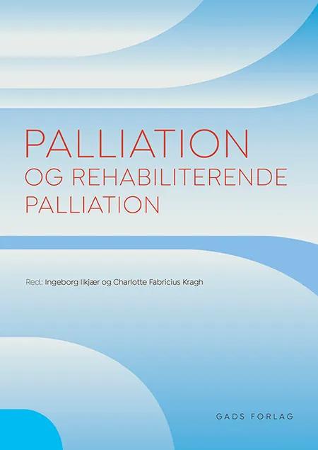 Palliation og rehabiliterende palliation af Red: Ingeborg Ilkjær