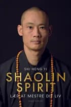 Shaolin Spirit af Shi Heng Yi