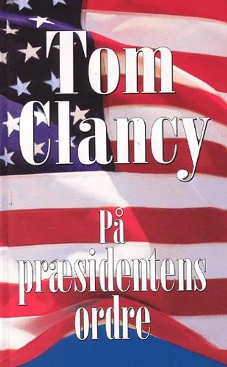På præsidentens ordre af Tom Clancy