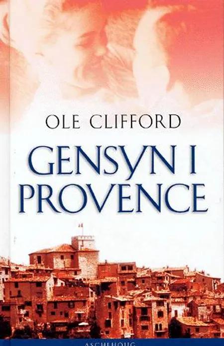 Gensyn i Provence af Ole Clifford