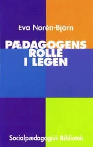 Pædagogens rolle i legen af Eva Norén-Björn