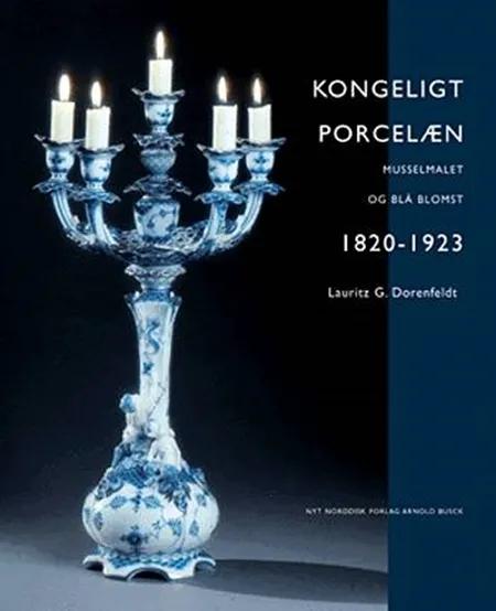 Kongeligt Porcelæn 1820-1923 af Lauritz G. Dorenfeldt