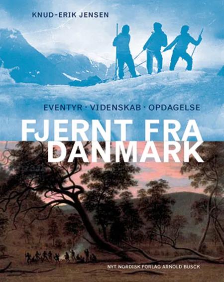 Fjernt fra Danmark af Knud-Erik Jensen