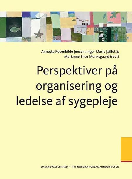 Perspektiver på organisering og ledelse af sygepleje af Annette Rosenkilde Jensen