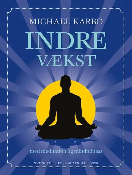 Indre vækst - med meditation og mindfulness af Michael Karbo