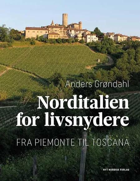 Norditalien for livsnydere af Anders Grøndahl