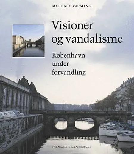 Visioner og vandalisme af Michael Varming