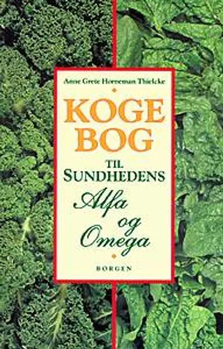 Kogebog til Sundhedens alfa og omega af Anne Grete Horneman Thielcke