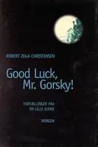 Good luck, Mr. Gorsky!
