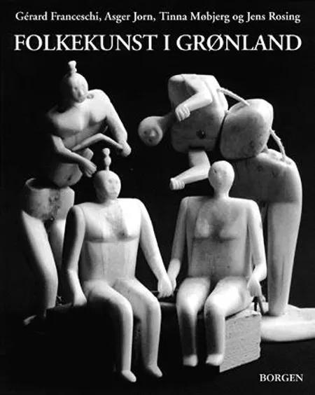 Folkekunst i Grønland gennem 1000 år af Gérard Franceschi