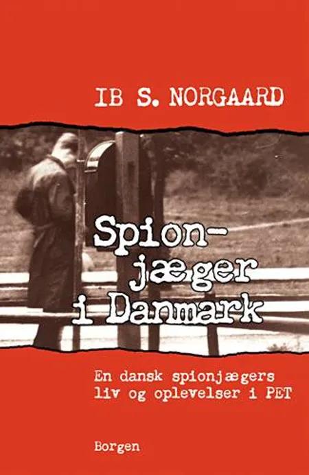 Spionjæger i Danmark af Ib S. Norgaard