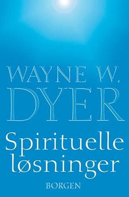 Spirituelle løsninger af Wayne W. Dyer