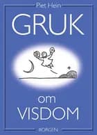 Gruk om visdom af Piet Hein