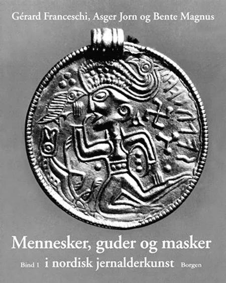 Mennesker, guder og masker i nordisk jernalderkunst af Gérard Franceschi