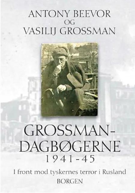 Grossman-dagbøgerne 1941-1945 af Antony Beevor