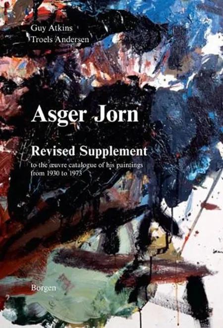 Asger Jorn, revised supplement to the oeuvre catalogue of his paintings from 1930 to 1973 af Guy Atkins