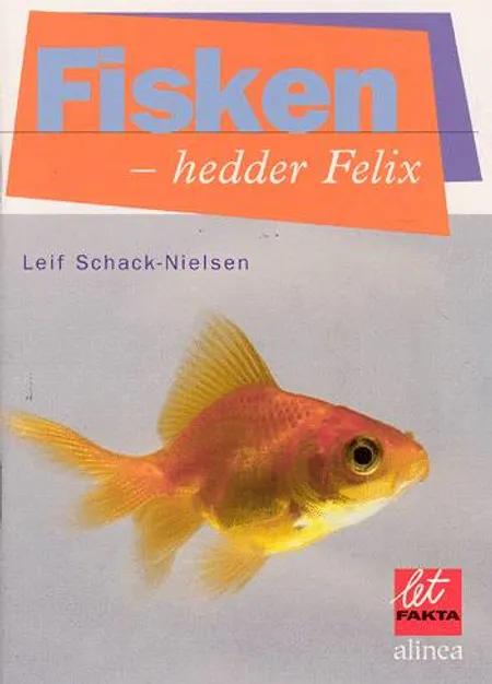Fisken - hedder Felix af Leif Schack-Nielsen