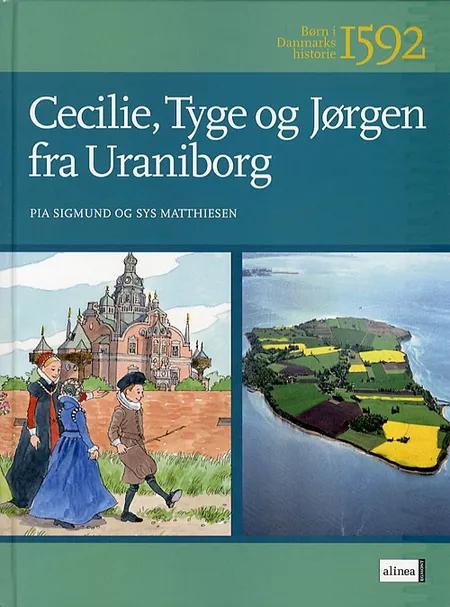 Cecilie, Tyge og Jørgen fra Uraniborg af Pia Sigmund
