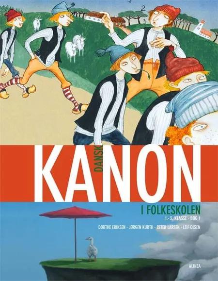 Kanon i folkeskolen - dansk 1.-3. kl. Bog 1 af Dorthe Eriksen