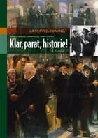 Klar, parat, historie! Lærervejledning, 8.kl.