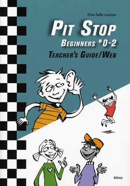 Pit stop beginners - teacher's guide/web 0-2 af Trine Sofie Lausten