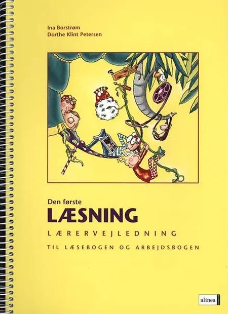 Den første læsning 1.kl. Lærervejledning til Læsebogen og Arbejdsbogen/Web af Dorthe Klint Petersen