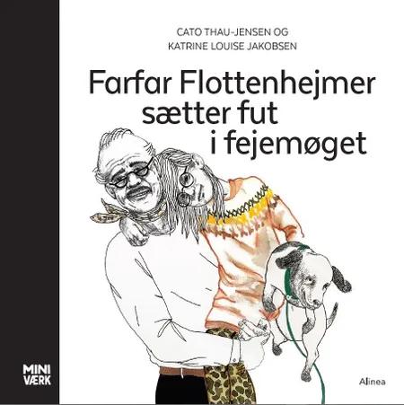 Farfar Flottenhejmer sætter fut i fejemøget af Cato Thau-Jensen