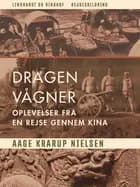 Dragen vågner. Oplevelser fra en rejse gennem Kina