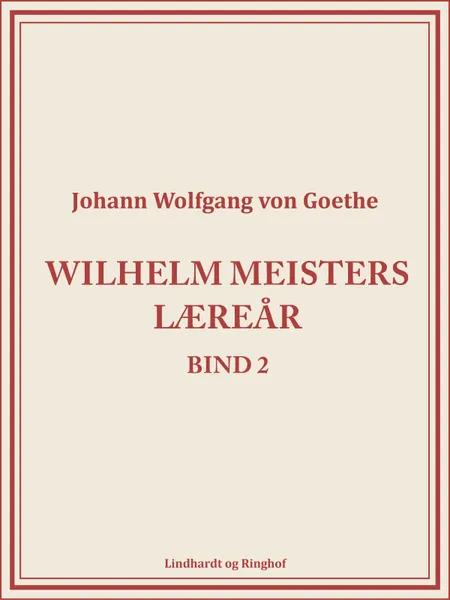 Wilhelm Meisters Læreår 2 af Johann Wolfgang von Goethe