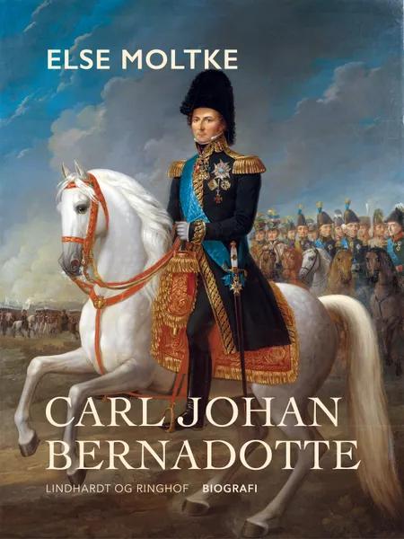 Carl Johan Bernadotte af Else Moltke