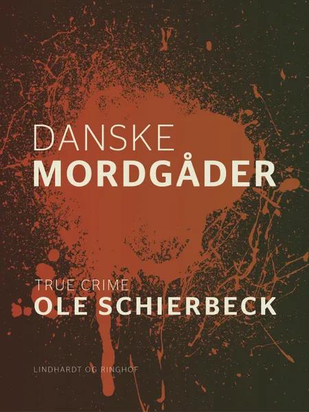 Danske mordgåder af Ole Schierbeck
