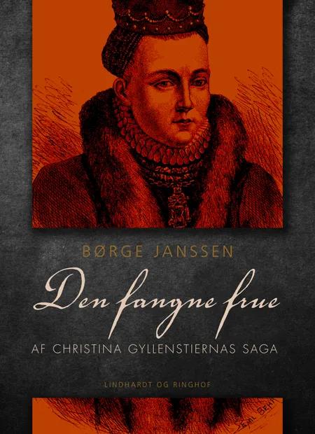 Den fangne frue: Af Christina Gyllenstiernas Saga af Børge Janssen