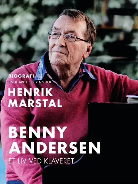 Benny Andersen - et liv ved klaveret af Henrik Marstal